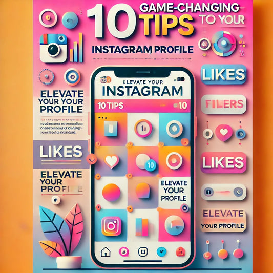 10 Game-Changing Tips to Elevate Your Instagram Profile