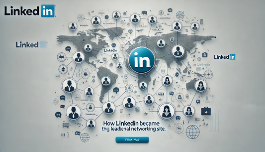 How LinkedIn Became the Leading Professional Networking Site