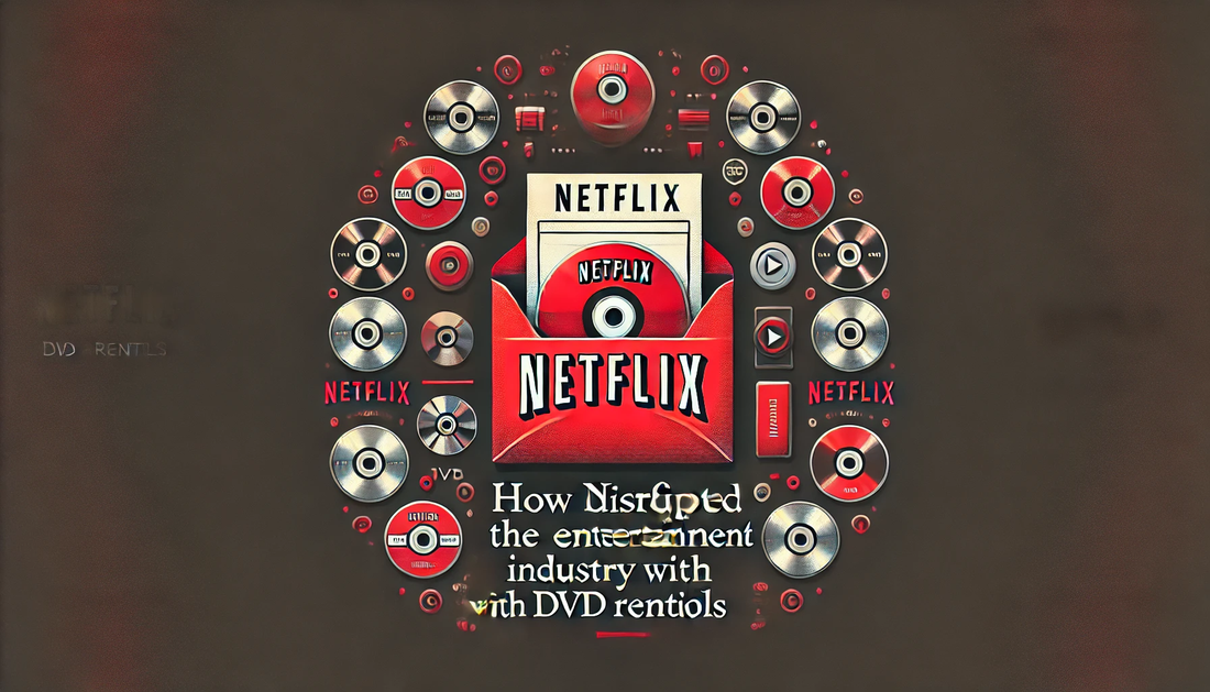 How Netflix Disrupted the Entertainment Industry with DVD Rentals