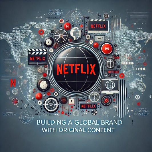 How Netflix Built a Global Brand with Original Content