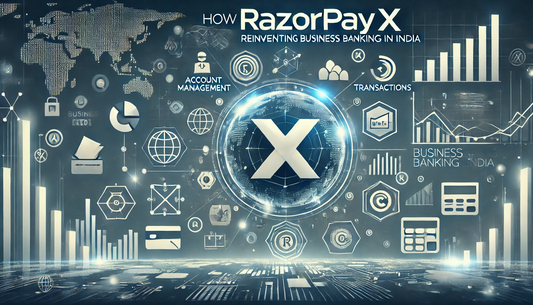 How Razorpay X is Reinventing Business Banking in India