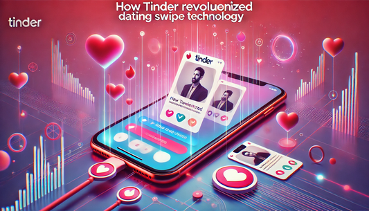 How Tinder Revolutionized Dating with Swipe Technology